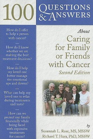 Carte 100 Questions  &  Answers About Caring For Family Or Friends With Cancer Susannah Rose