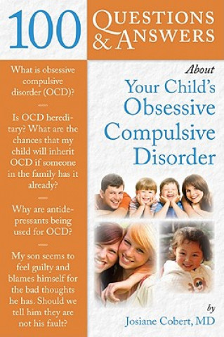 Książka 100 Questions  &  Answers About Your Child's Obsessive Compulsive Disorder Josiane Cobert