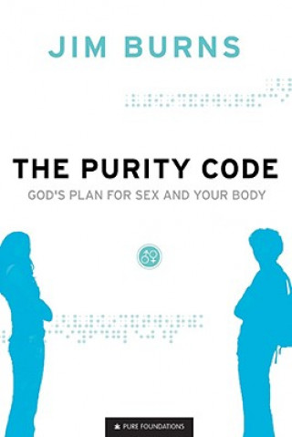 Kniha Purity Code - God`s Plan for Sex and Your Body Jim Burns