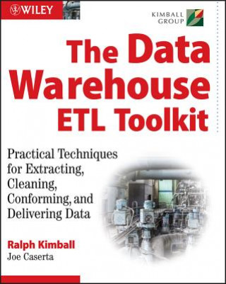 Könyv Data Warehouse ETL Toolkit - Practical Techniques for Extracting, Cleaning, Conforming and Delivering Data Ralph Kimball