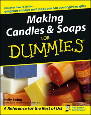 Kniha Making Candles and Soaps for Dummies Kelly Ewing