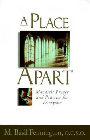 Kniha Place Apart: Monastic Prayer and Practic M. Basil Pennington