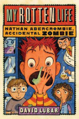 Kniha My Rotten Life (Nathan Abercrombie, Accidental Zombie 1) David Lubar