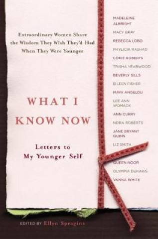 Buch What I Know Now Ellyn Spragins