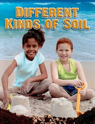 Kniha Different Kinds of Soil Molly Aloian