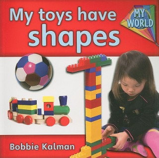 Книга My Toys Have Shapes Bobbie Kalman