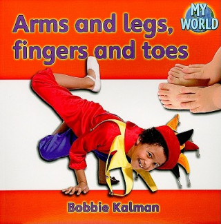 Book Arms and Legs, Fingers and Toes Bobbie Kalman