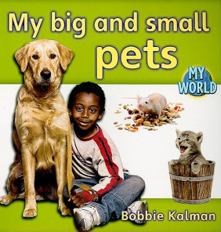 Kniha My big and small pets Bobbie Kalman