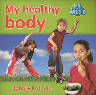 Książka My healthy body Bobbie Kalman