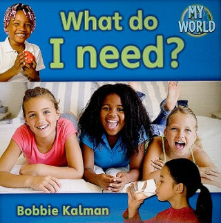 Kniha What do I need? Bobbie Kalman