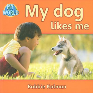 Carte My Dog Likes Me Bobbie Kalman