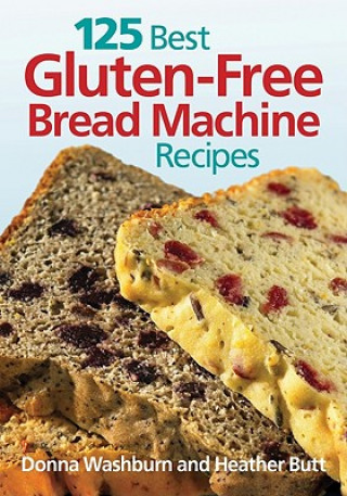 Könyv 125 Best Gluten Free Bread Machine Recipes Donna Washburn