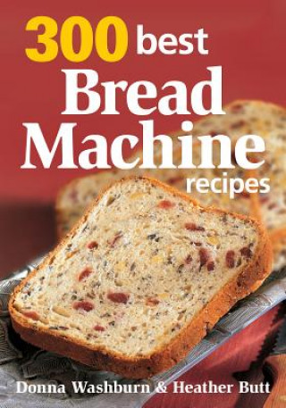 Buch 300 Best Bread Machine Recipes Donna Washburn