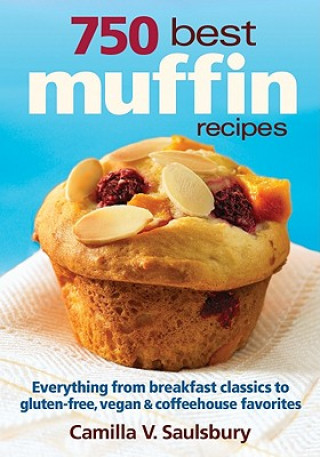 Carte 750 Best Muffin Recipes Camilla Saulsbury