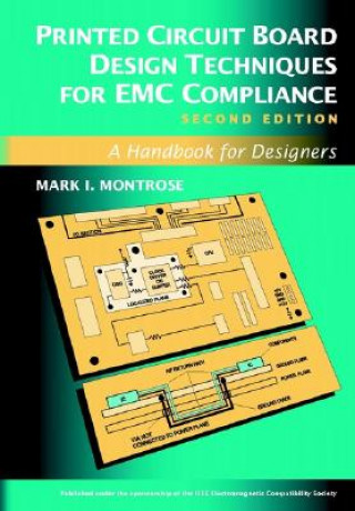 Könyv Printed Circuit Board Design Techniques for EMC Compliance - A Handbook for Designers 2e Mark I. Montrose