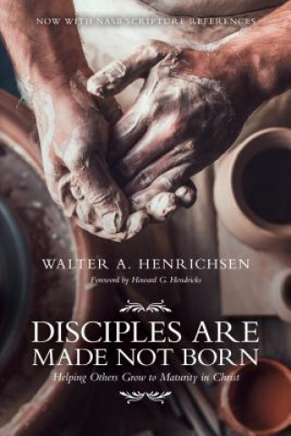 Könyv Disciples Are Made Not Born WalterA Henrichsen