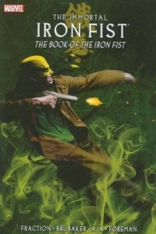 Könyv Immortal Iron Fist Vol.3: The Book Of The Iron Fist Ed Brubaker
