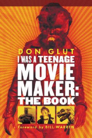 Book I Was a Teenage Movie Maker Donald F Glut