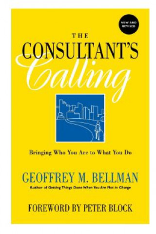 Książka Consultant's Calling - Bringing Who You Are to What You Do Revised Edition Geoffrey Bellman