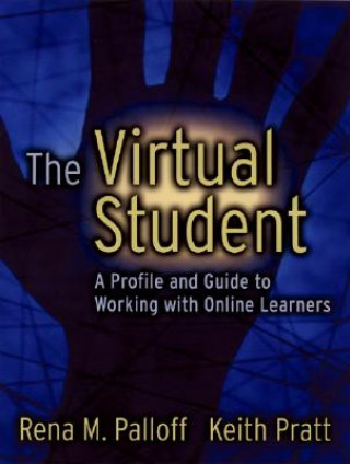Knjiga Virtual Student - A Profile & Guide to Working with Online Learners Palloff