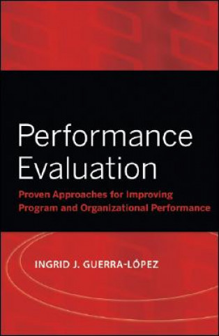 Knjiga Performance Evaluation - Proven Approaches for Improving Program and Organizational Performance Ingrid J Guerra-Lopez