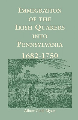 Carte Immigration of the Irish Quakers Into Pennsylvania Albert Cook Myers