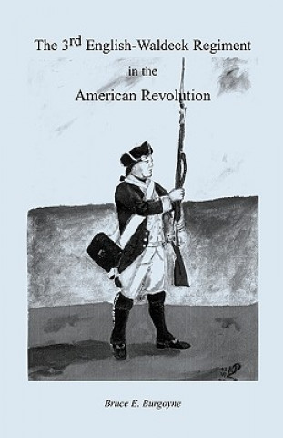 Kniha Third English-Waldeck Regiment in the American Revolutionary War Bruce E. Burgoyne