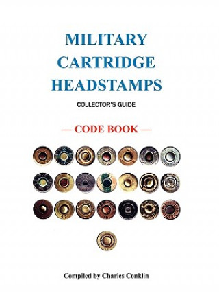 Kniha Military Cartridge Headstamps Collectors Guide Charles Conklin
