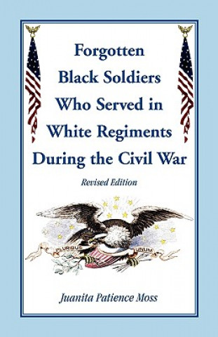 Knjiga Forgotten Black Soldiers in White Regiments During the Civil War, Revised Edition Juanita Patien Moss