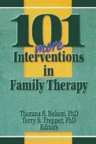 Kniha 101 More Interventions in Family Therapy ThoranaStrever Nelson