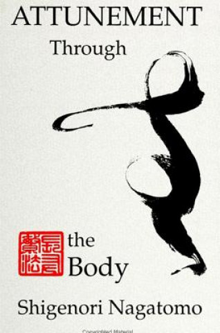 Könyv Attunement Through the Body Shigenori Nagatomo