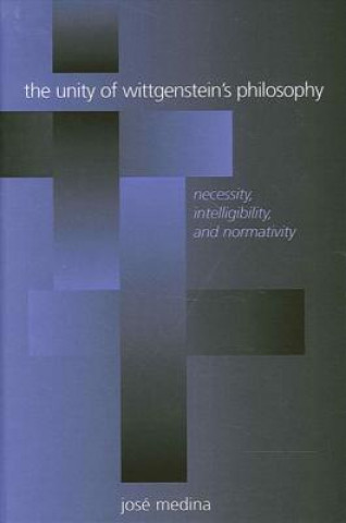 Kniha Unity of Wittgenstein's Philosophy Jose Medina