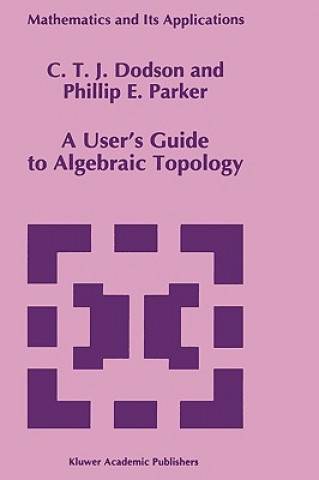 Könyv User's Guide to Algebraic Topology C. T. Dodson