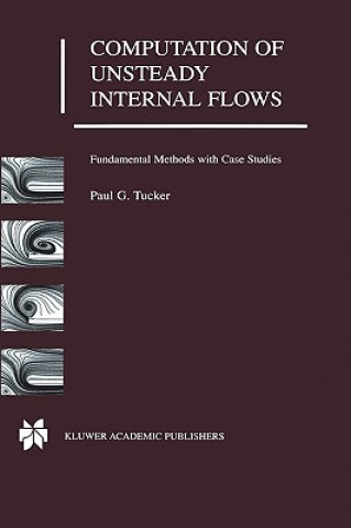 Könyv Computation of Unsteady Internal Flows Paul G. Tucker