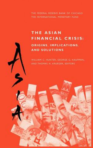 Kniha Asian Financial Crisis: Origins, Implications, and Solutions William C. Hunter