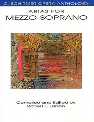 Kniha G. Schirmer Opera Anthology - Arias For Mezzo-Soprano Robert Larsen