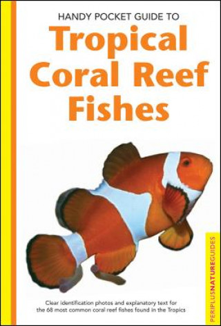 Kniha Handy Pocket Guide to Tropical Coral Reef Fishes Gerald R Allen