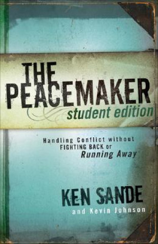 Libro Peacemaker - Handling Conflict without Fighting Back or Running Away Ken Sande