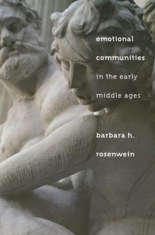 Könyv Emotional Communities in the Early Middle Ages Barbara H Rosenwein