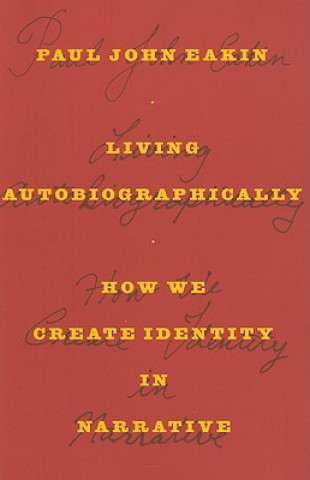 Buch Living Autobiographically Paul John Eakin