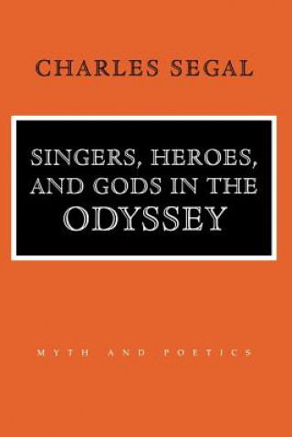 Buch Singers, Heroes, and Gods in the "Odyssey" Charles Segal