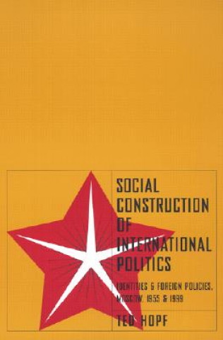 Kniha Social Construction of International Politics Ted Hopf