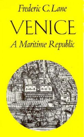 Kniha Venice, A Maritime Republic Frederic C. Lane