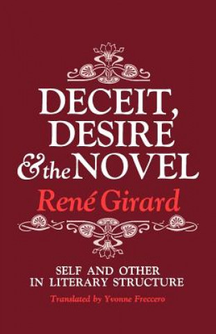 Könyv Deceit, Desire, and the Novel René Girard