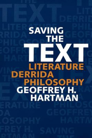 Knjiga Saving the Text Geoffrey H. Hartman