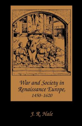 Książka War and Society in Renaissance Europe, 1450-1620 J. R. Hale