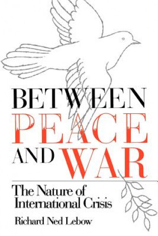 Könyv Between Peace and War Richard Ned LeBow