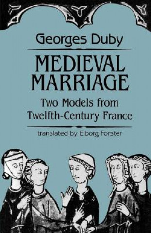 Kniha Medieval Marriage Georges Duby
