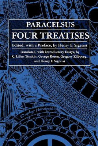 Könyv Four Treatises of Theophrastus Von Hohenheim Called Paracelsus Paracelsus