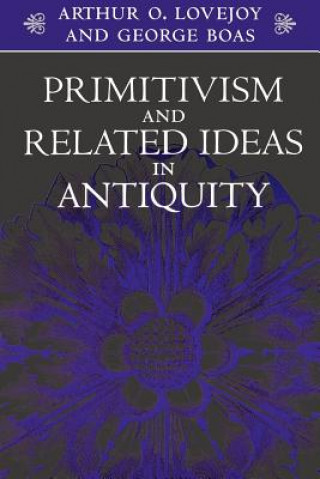 Kniha Primitivism and Related Ideas in Antiquity Arthur